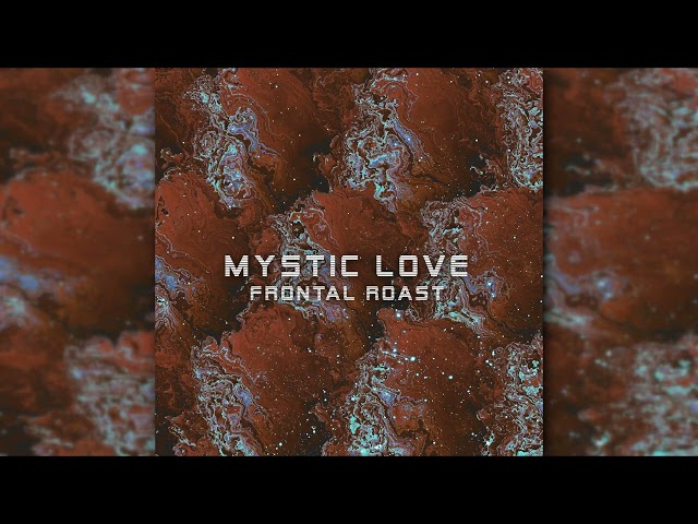 Frontal Roast - Mystic Love