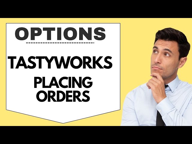 Placing Complex Orders in TastyWorks