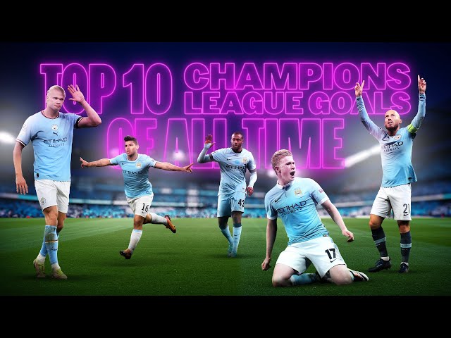 TOP 10 CHAMPIONS LEAGUE GOALS! Man City's best goals featuring Toure, Aguero, Haaland and more!