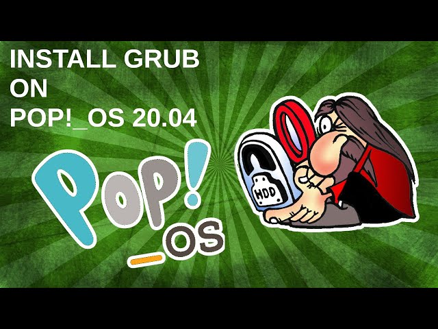 Install GRUB on POP!_OS 20.04