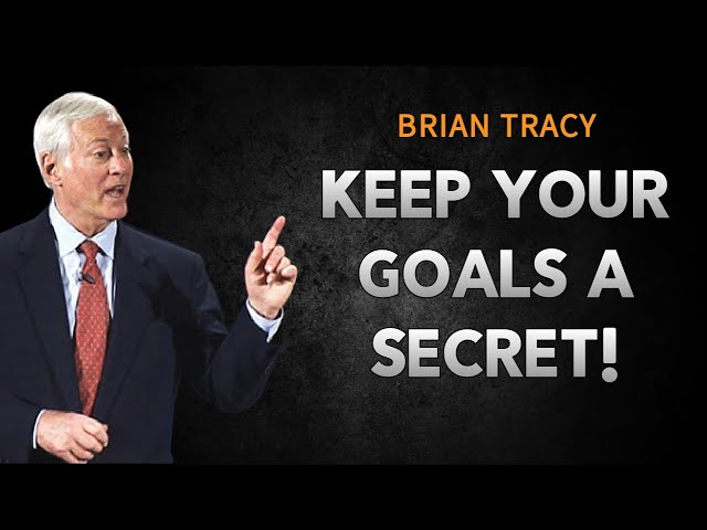 Why You Must Keep Your Goals a Secret | Brian Tracy