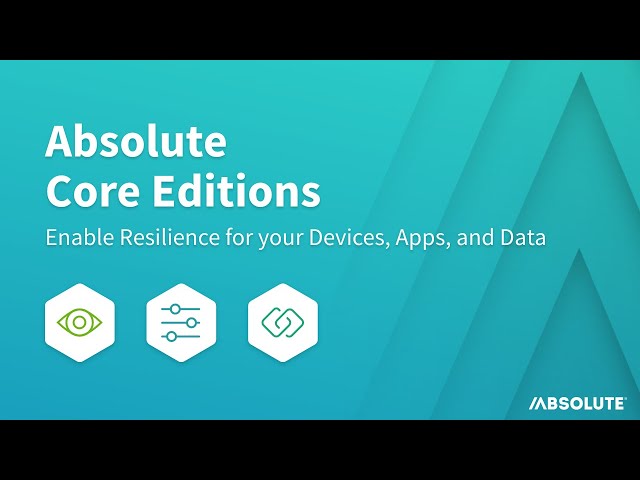 Absolute Resilient Endpoint Security | Core Editions Overview