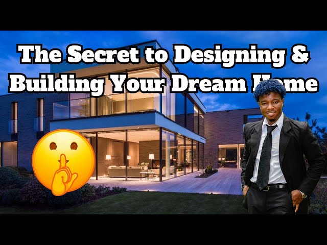 The Secret To Designing and Building Your Home