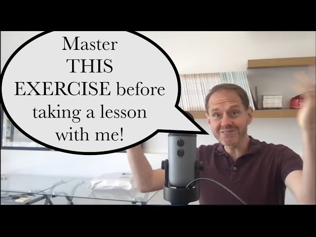 Be Able to Nail this Exercise Before Taking a Lesson with Me
