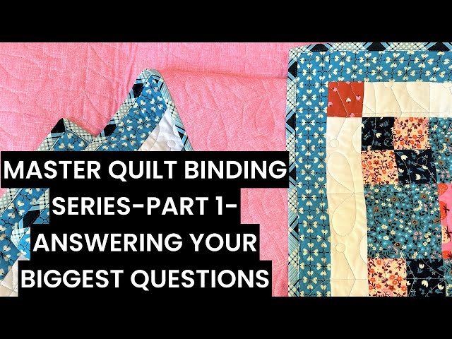 Ultimate Quilt Binding Tutorial - Part 1 - Answering your burning questions 🔥