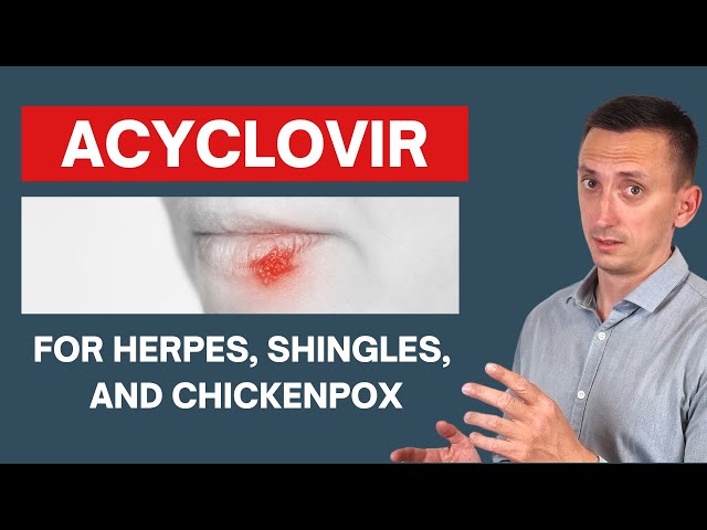 Acyclovir Uses and Dosage in The Treatment of Herpes Virus Infections