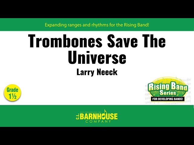 Trombones Save the Universe - Larry Neeck (with Score)