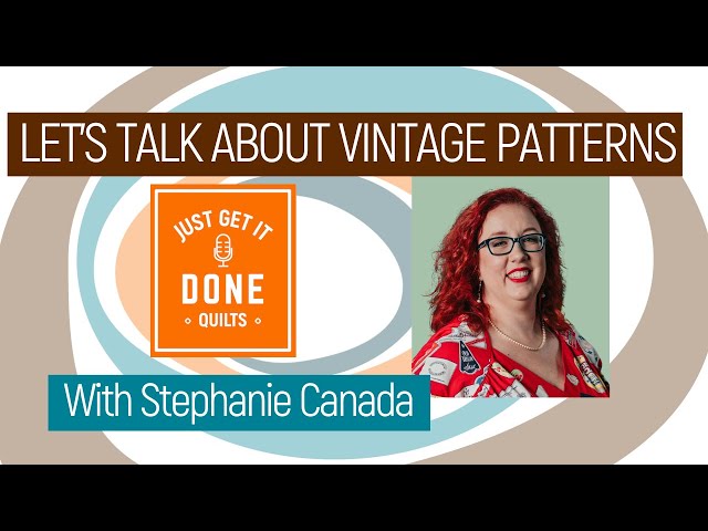 🧵🌸 LET'S TALK ABOUT VINTAGE PATTERNS with Stephanie Canada  -Karen's Quilt Circle