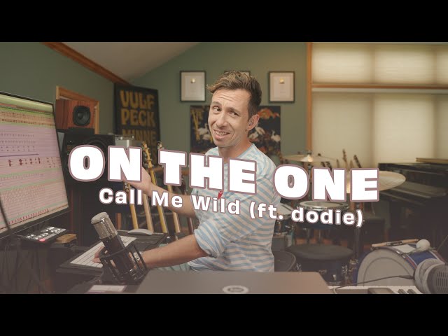 ON THE ONE! // "Call Me Wild" (feat. dodie)