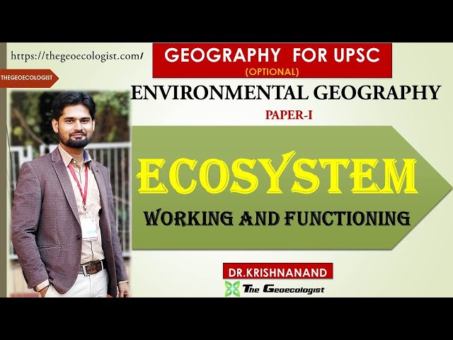 ECOSYSTEM: WORKING AND FUNCTIONING|Environmental Geography| UPSC Paper 1 | BY Dr. Krishnanand