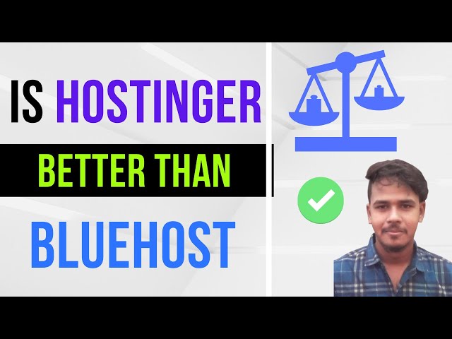 Is Hostinger better than BlueHost?