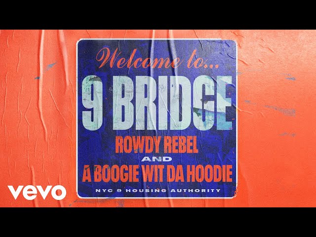 Rowdy Rebel, A Boogie Wit Da Hoodie - 9 Bridge (Official Audio)