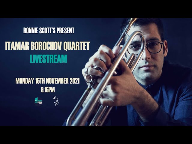 EFG London Jazz Festival: Itamar Borochov Quartet Livestream Monday 15th November 2021 - 9.15PM