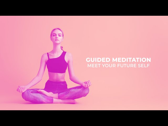 Guided Meditation - Meet Your Future Self