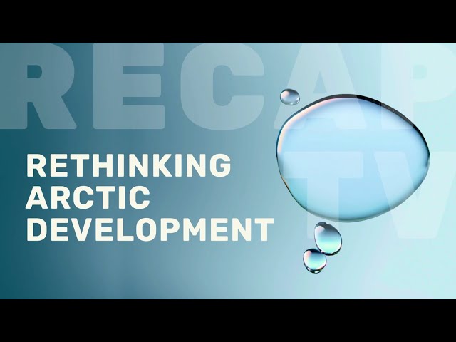 RecapTV: Rethinking Arctic Development