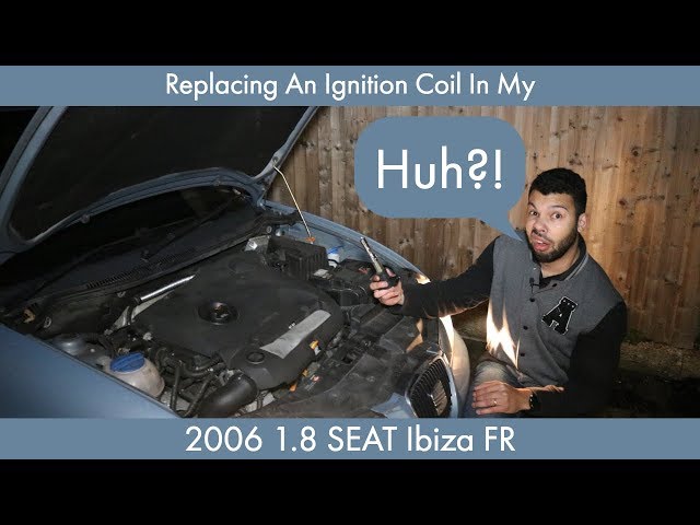 Replacing An Ignition Coil In My 2006 1.8 SEAT Ibiza FR