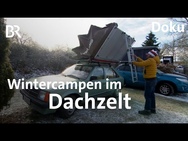 Dachzelt: frostiges Vergnügen - Winterzelten auf dem Autodach | Doku | Schmidt Max | BR