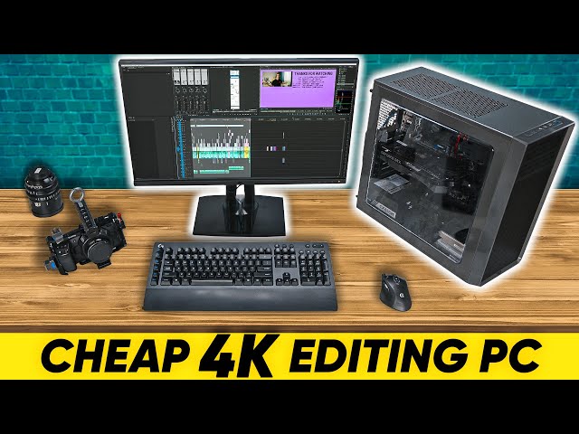 4K Video Editing PC on a BUDGET