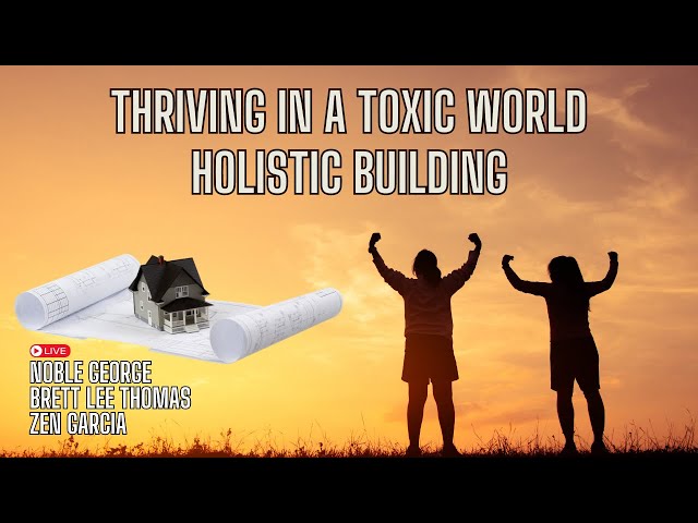 Holistic Building Practices - with Zen Garcia, Noble George, and Brett Lee Thomas
