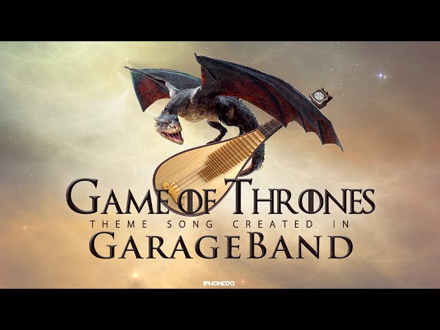 Game of Thrones — Theme Song Created in GarageBand [4K]