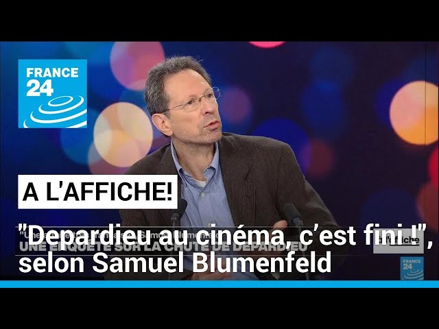 Samuel Blumenfeld : "On ne reverra jamais Depardieu au cinéma!" • FRANCE 24