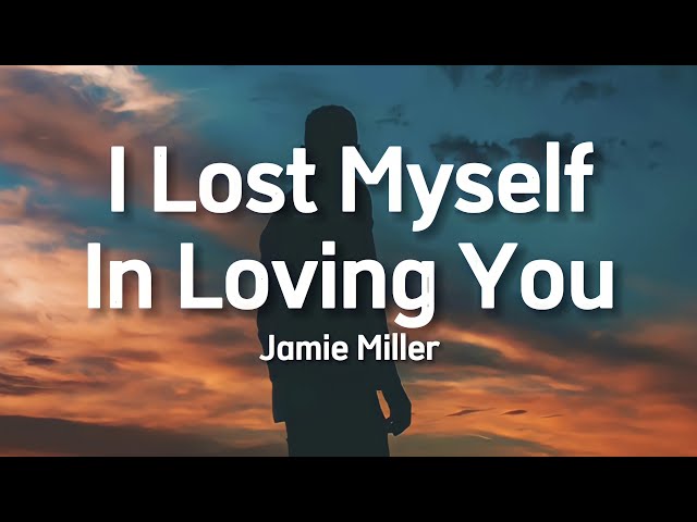 Jamie Miller - I Lost Myself In Loving You (Lyrics)