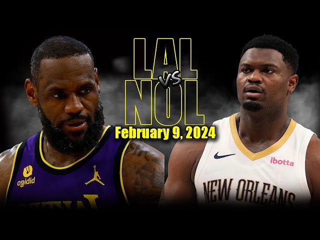 Los Angeles Lakers vs New Orleans Pelicans Full Game Highlights - February 9 | 2023-24 NBA Season