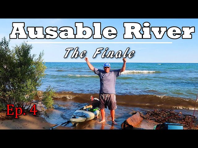 The Finale! | Kayak Camping the Ausable River - Ep. 4 | Cooke Pond to Lake Huron