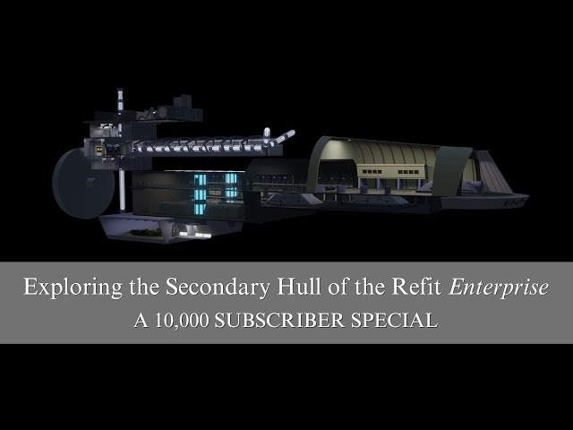 Exploring the Secondary Hull of the Refit Enterprise: a 10,000 subscriber special