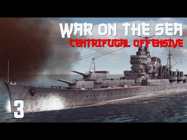 War on the Sea || Centrifugal Offensive || Ep.3 - Trading Blows
