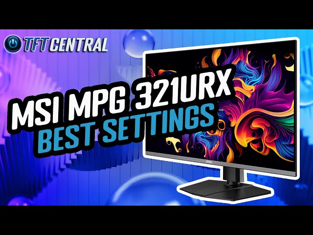 Best Settings Guide for the MSI MPG 321URX