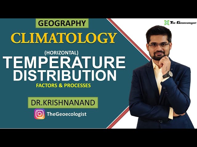 Horizontal Temperature Distribution | Factors and Processes | Climatology | Dr. Krishnanand