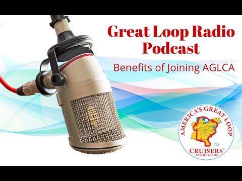 Great Loop Radio Podcast: Benefits of Joining AGLCA