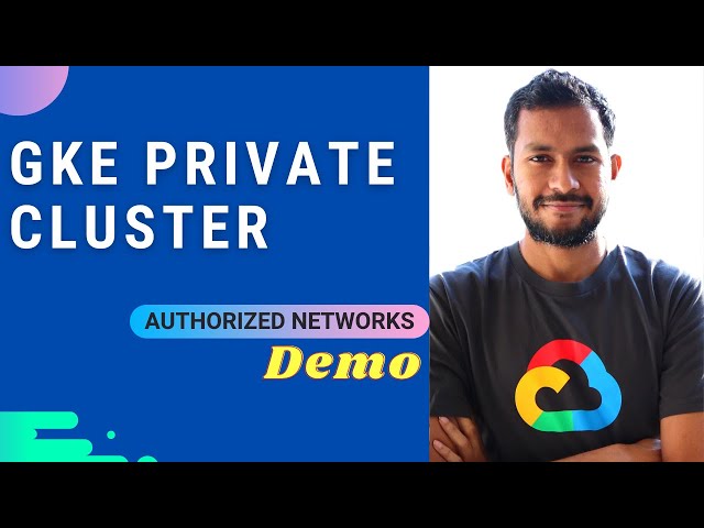 GKE Private Cluster Demo with Authorized Networks Enabled