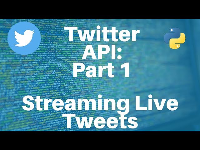 Twitter API with Python: Part 1 -- Streaming Live Tweets