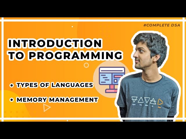 Introduction to Programming - Types of Languages, Memory Management