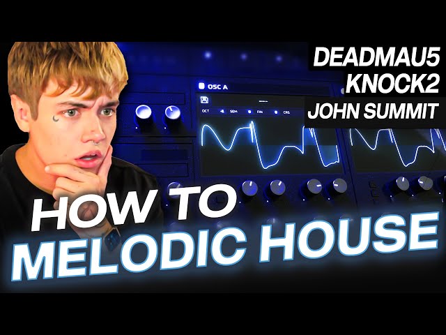 HOW TO MELODIC HOUSE (Knock2, Kx5, John Summit)
