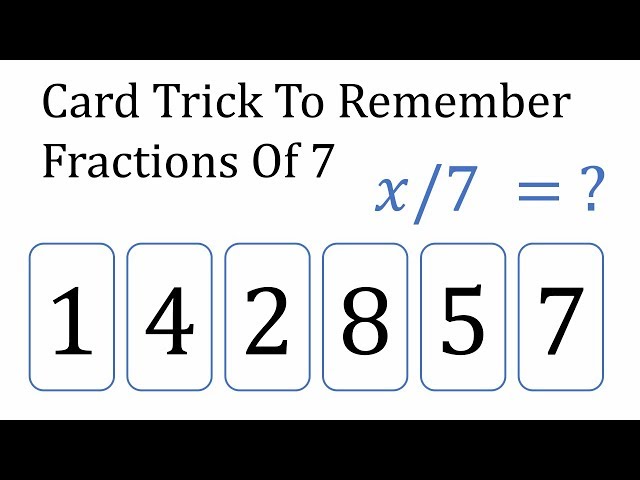 Card Trick To Remember The Fractions Of 7