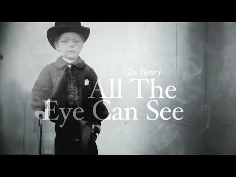 Joe Henry 'All The Eye Can See' - Official Lyric Video - New Album 'All The Eye Can See' Out Now