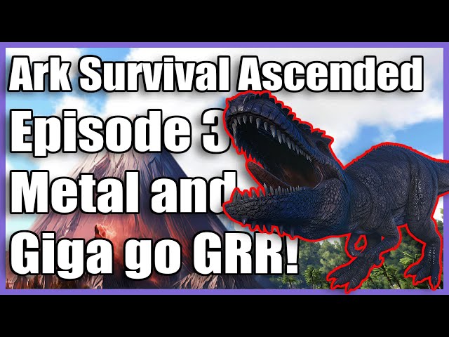 We found a Giga and Metal Farming with My Argy! - Ark Survival Ascended [E3]
