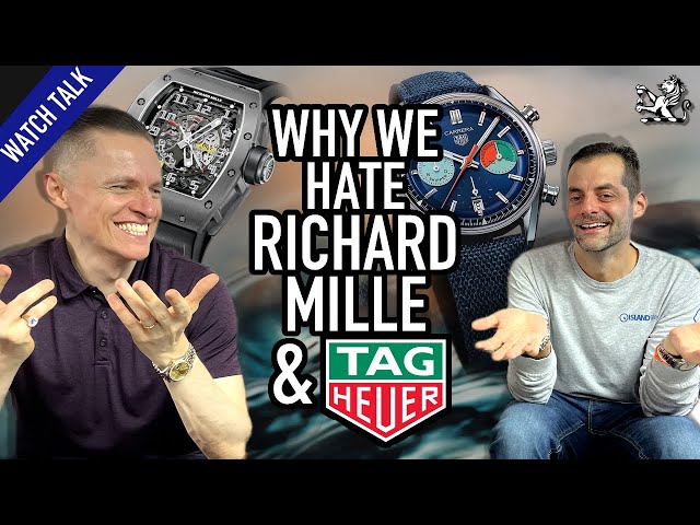 Why We Hate Tag Heuer & Richard Mille: Watch Talk For The Sapient Enthusiast 😂