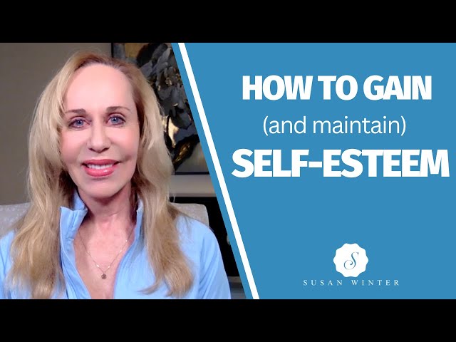 How to gain (and maintain) self-esteem