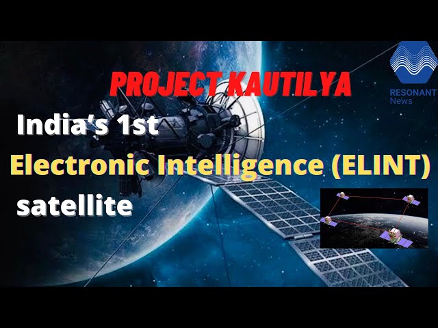 PROJECT KAUTILYA: India’s 1st Electronic intelligence satellite (ELINT) #ISRO #DRDO