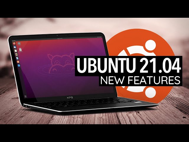 Ubuntu 21.04: What's New?
