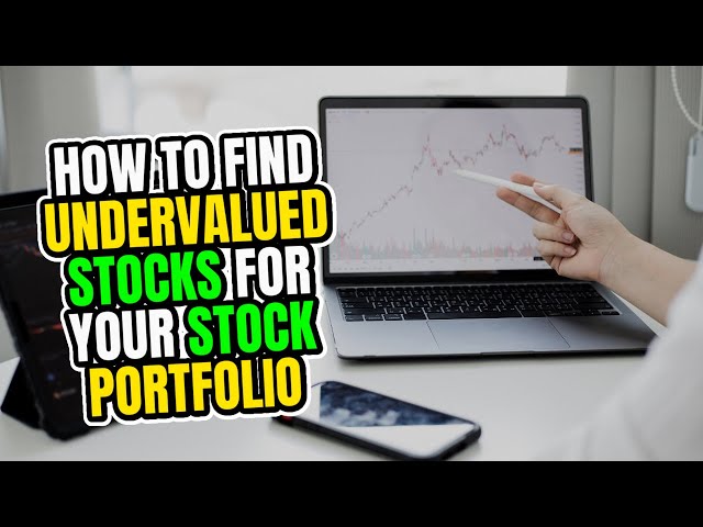 How to Find Undervalued Stocks for Your Stock Portfolio - Steps to Build Your Wealth