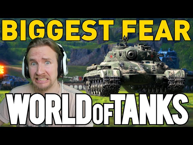 My Biggest FEAR for World of Tanks