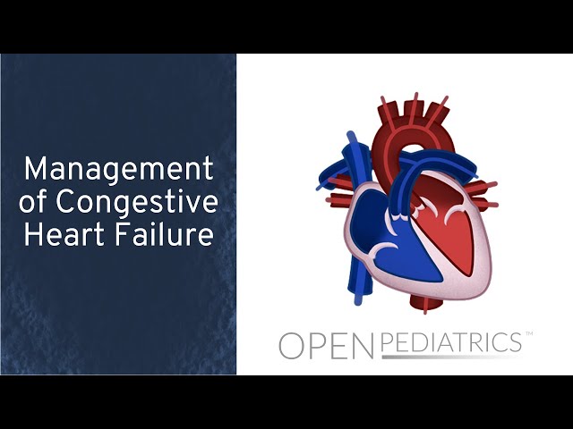 Management of Congestive Heart Failure by C. VanderPluym, I. Baiu, L. DelSignore | OPENPediatrics
