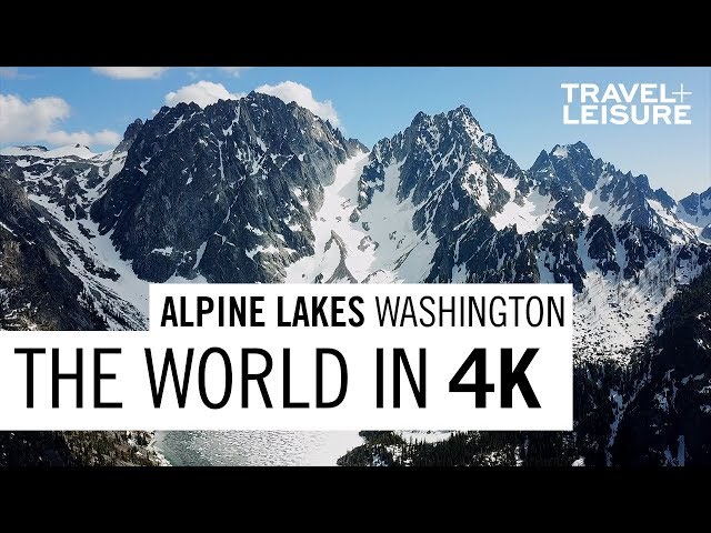 Alpine Lakes, Washington | The World in 4K | Travel + Leisure