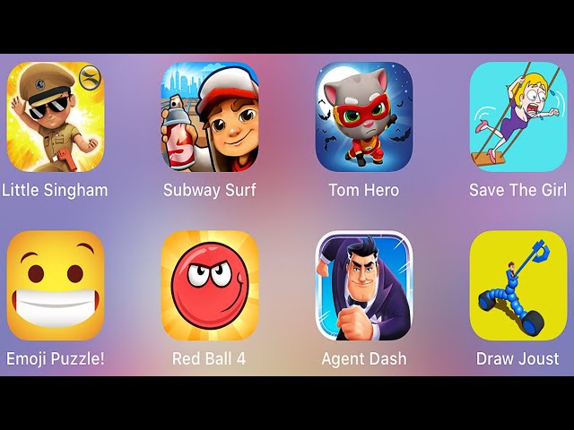 Little Singham,Subway Surfers,Tom Hero Dash,Save The Girl,Emoji Puzzle!,Red Ball 4,Agent Dash
