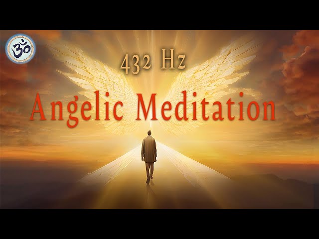 432 Hz, Music to Attract Your Angel, Heal Your Body, Angelic Healing Music, Meditation Music